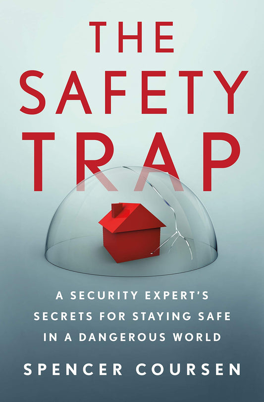 The Safety Trap: A Security Expert's Secrets for Staying Safe in a Dangerous World - 4808