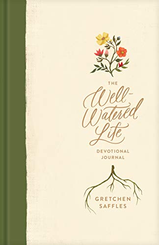 The Well-Watered Life: A Devotional Journal (Includes Writing Prompts and Scriptural Teaching for Integrating Spiritual Disciplines into Your Daily Rhythm) - 1843