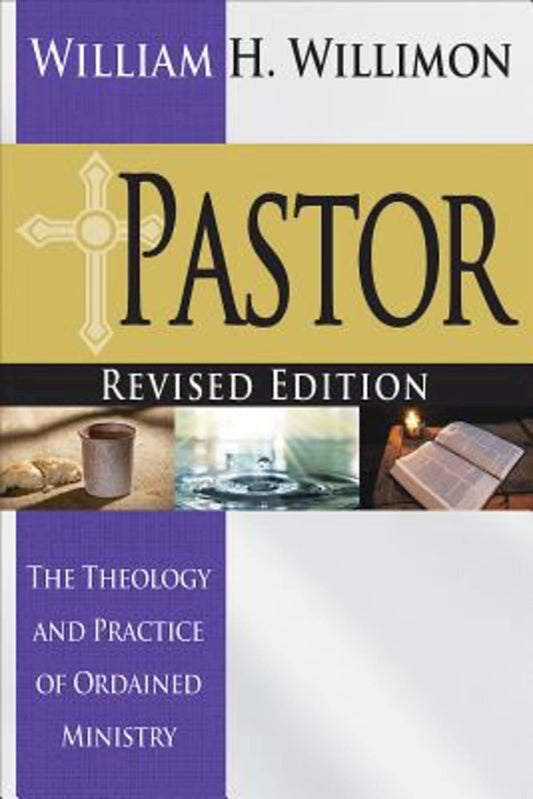Pastor: Revised Edition: The Theology and Practice of Ordained Ministry - 3455