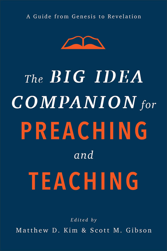 The Big Idea Companion for Preaching and Teaching: A Guide from Genesis to Revelation - 7629
