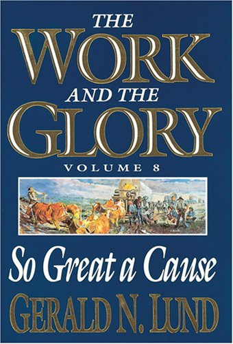 So Great a Cause (Work and the Glory) - 6451