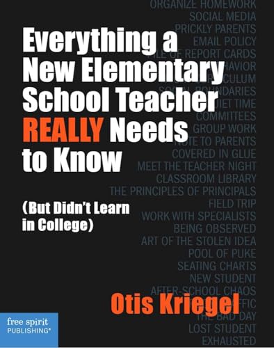 Everything a New Elementary School Teacher REALLY Needs to Know: (But Didn't Learn in College) (Free Spirit Professional) - 2133