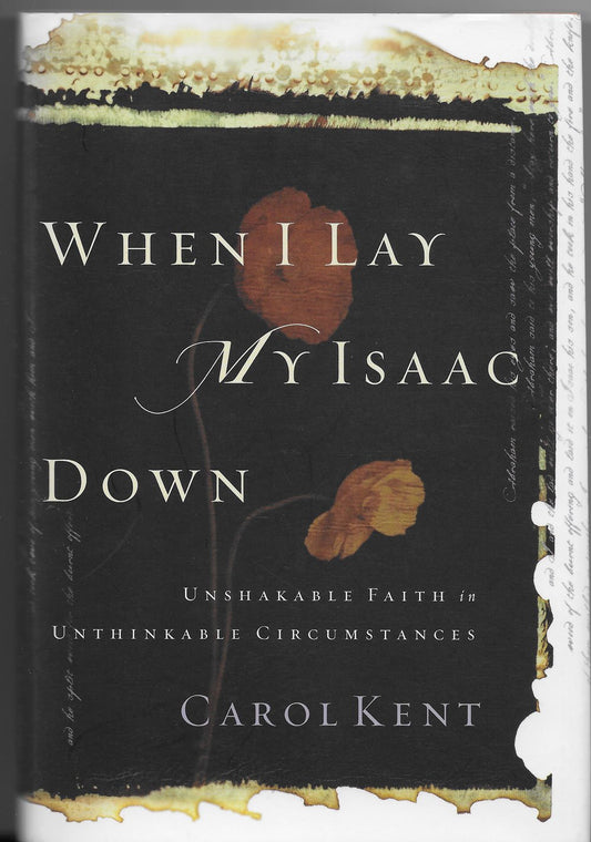 When I Lay My Isaac Down: Unshakable Faith in Unthinkable Circumstances - 6207