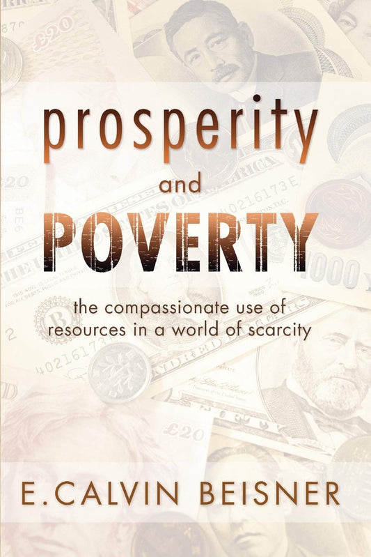 Prosperity and Poverty: The Compassionate Use of Resources in a World of Scarcity - 7871