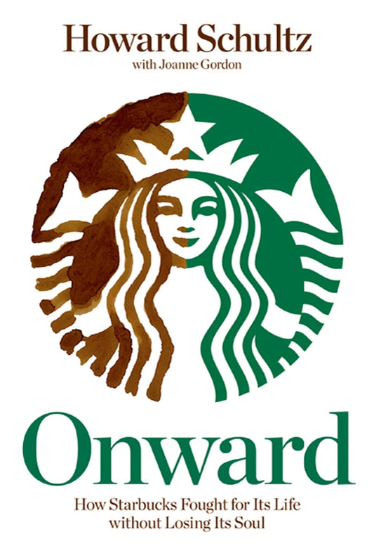 Onward: How Starbucks Fought for Its Life without Losing Its Soul - 6350