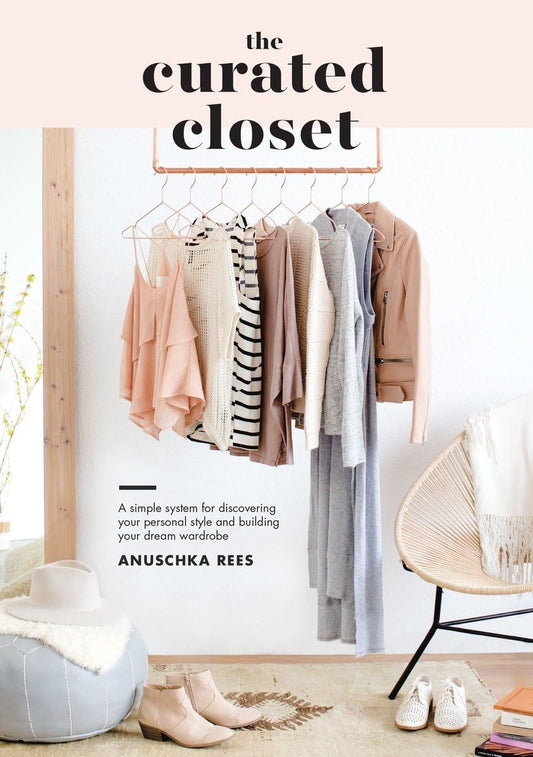 The Curated Closet: A Simple System for Discovering Your Personal Style and Building Your Dream Wardrobe - 7189