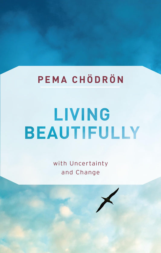 Living Beautifully: with Uncertainty and Change - 6702