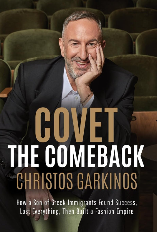 Covet the Comeback: How a Son of Greek Immigrants Found Success, Lost Everything, Then Built a Fashion Empire - 5863