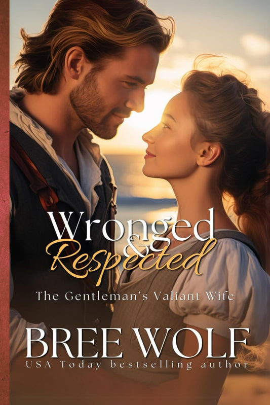 Wronged & Respected: The Gentleman's Valiant Wife (Love's Second Chance Series) - 3347