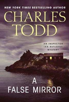 FALSE MIRROR (Inspector Ian Rutledge Mysteries, 9)