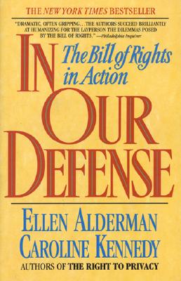 In Our Defense: The Bill of Rights in Action