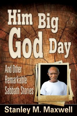 Him Big God Day and Other Remarkable Sabbath Stories