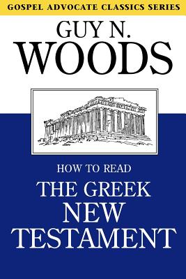 How to Read the Greek New Testament (Gospel Advocate Classics)