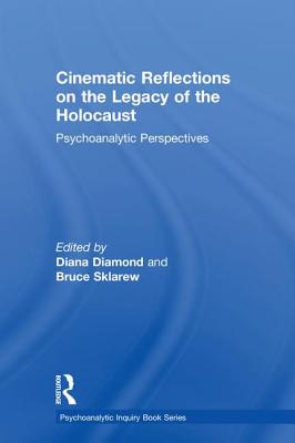 Cinematic Reflections on The Legacy of the Holocaust: Psychoanalytic Perspectives (Psychoanalytic Inquiry Book Series)