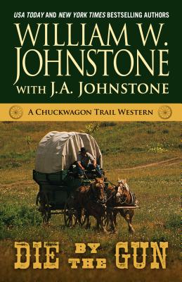 Die by the Gun (A Chuckwagon Trail Western)