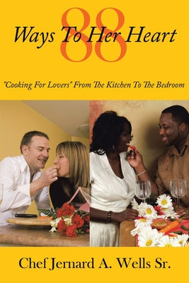 88 Ways To Her Heart: "Cooking For Lovers" From The Kitchen To The Bedroom