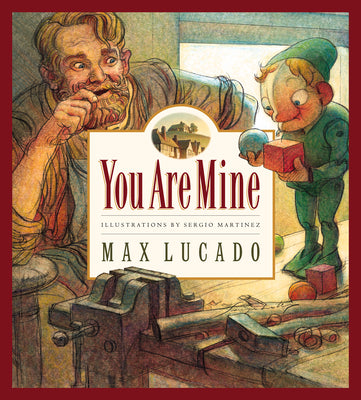 You Are Mine (Max Lucado's Wemmicks) (Volume 2)
