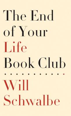 The End of Your Life Book Club: A Memoir