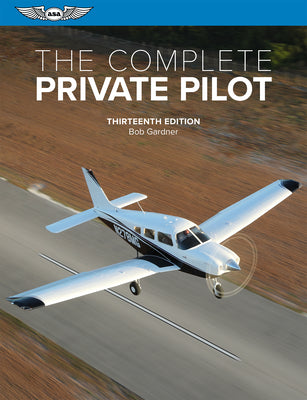 The Complete Private Pilot (The Complete Pilot)