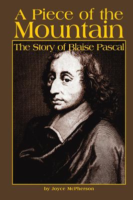 A Piece of the Mountain:The Story of Blaise Pascal