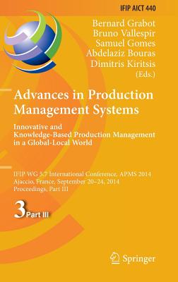 Advances in Production Management Systems: Innovative and Knowledge-Based Production Management in a Global-Local World: IFIP WG 5.7 International ... and Communication Technology, 440)
